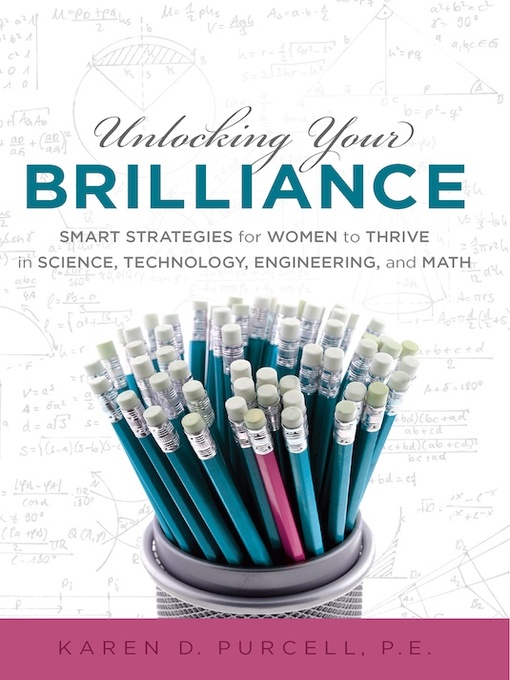 Title details for Unlocking Your Brilliance: Smart Strategies for Women to Thrive in Science, Technology, Engineering and Math by Karen Purcell - Available